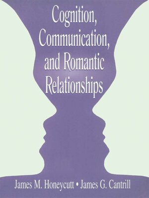 cover image of Cognition, Communication, and Romantic Relationships